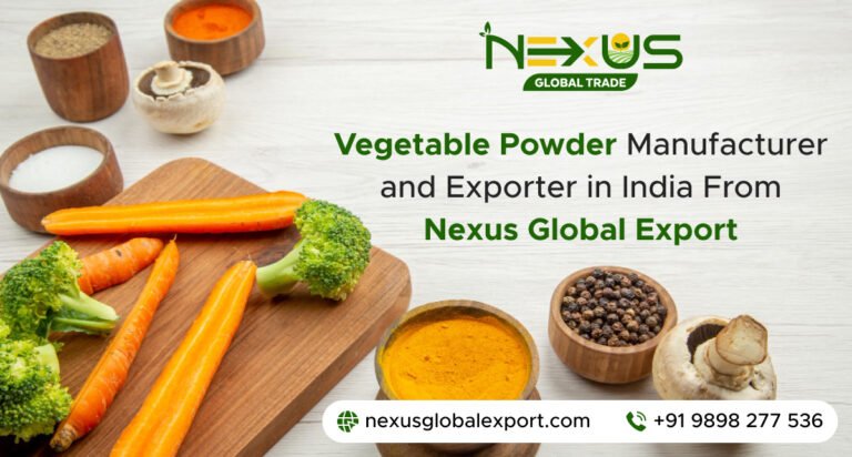 Vegetable Powder Manufacturer and Exporter in India From Nexus Global Export